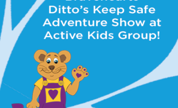 Bravehearts Ditto’s Keep Safe Adventure Show Visits Active Kids Group!