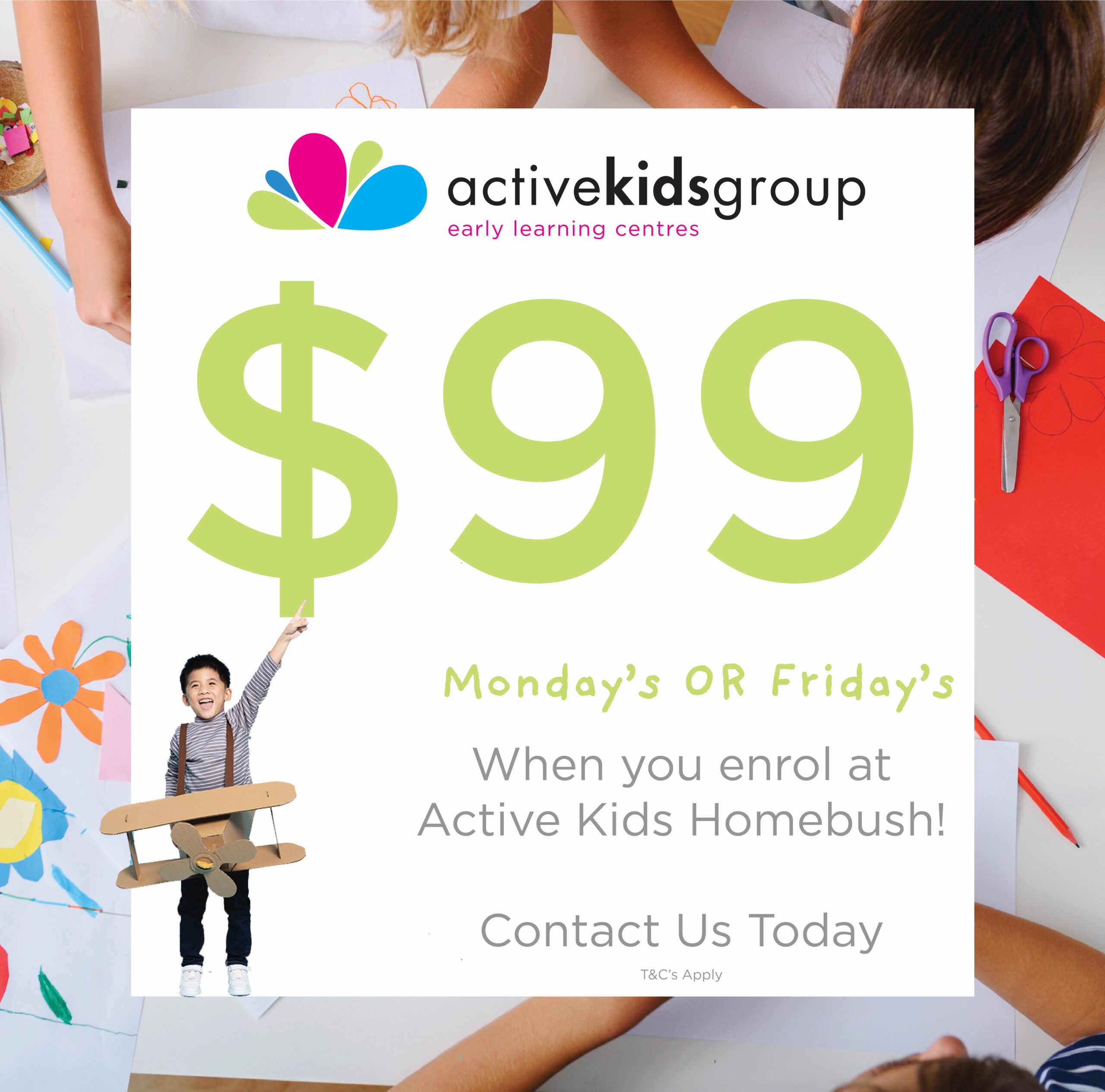 Enrol at Active Kids Homebush and take advantage of our special offer ONLY $99 on a Monday or Friday!Why Choose Active Kids Homebush? Fitness and STEM Lessons, Dance and French Lessons, Dedicated Educators, Freshly Cooked On-Site Meals, Family and Cultural Events Excursions and Special Guest VisitorsMake Every Week Special!Start the weekend early or keep the…